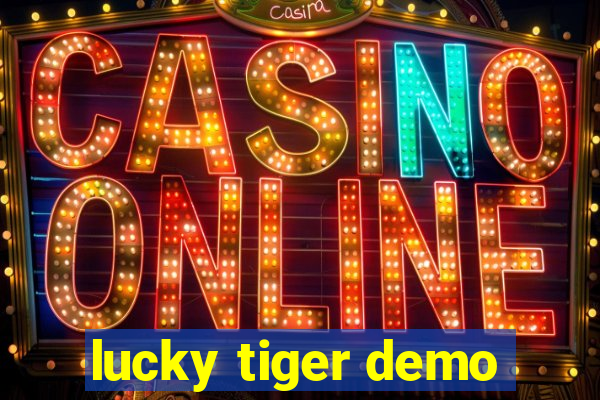 lucky tiger demo